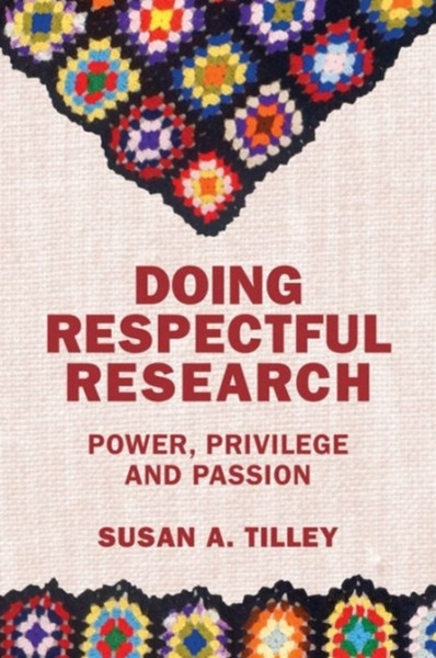 Doing Respectful Research: Power, Privilege And Passion