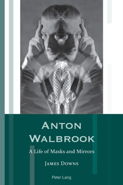 Anton Walbrook: A Life Of Masks And Mirrors