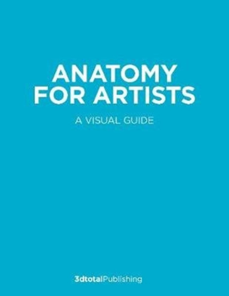 Anatomy For Artists: A Visual Guide To The Human Form