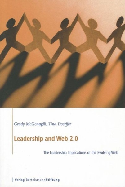 Leadership And Web 2.0: The Leadership Implications Of The Evolving Web