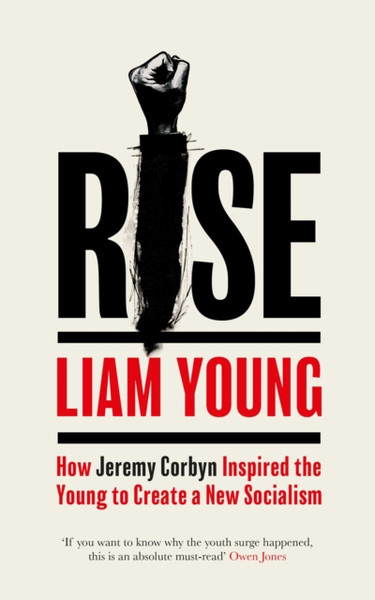 Rise: How Jeremy Corbyn Inspired The Young To Create A New Socialism