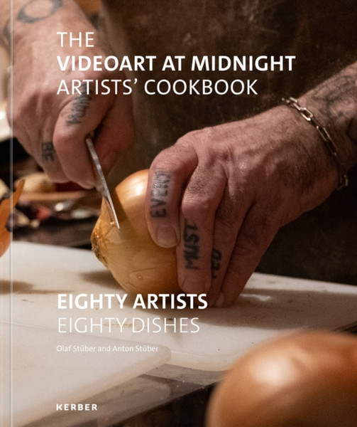 The Videoart At Midnight Artists' Cookbook: Eighty Artists | Eighty Dishes