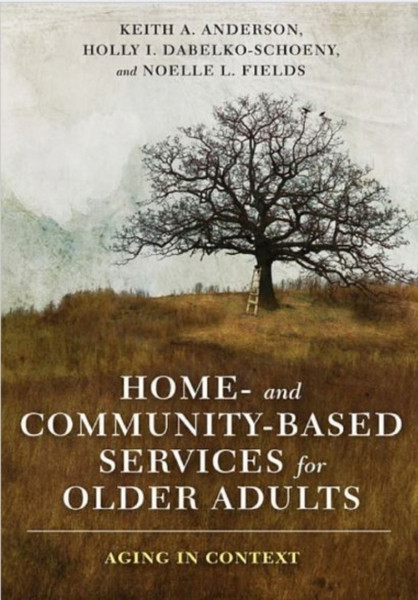 Home- And Community-Based Services For Older Adults: Aging In Context