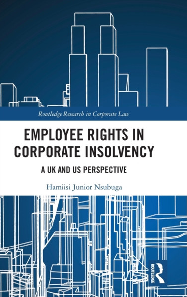 Employee Rights In Corporate Insolvency: A Uk And Us Perspective