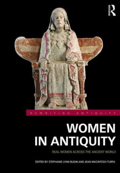 Women In Antiquity: Real Women Across The Ancient World - 9781138808362