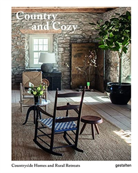 Country And Cozy: Countryside Homes And Rural Retreats