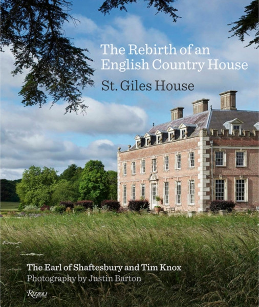 The Rebirth Of An English Country House: St. Giles House