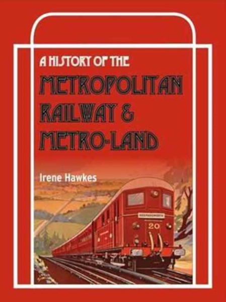 A History Of The Metropolitan Railway & Metro-Land
