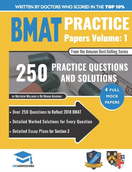 Bmat Practice Papers Volume 1: Over 250 Questions To Reflect 2018 Bmat, Detailed Worked Solutions For Every Question, Detailed Essay Plans For Section 3, Bmat, 2018 Edition, Uniadmissions
