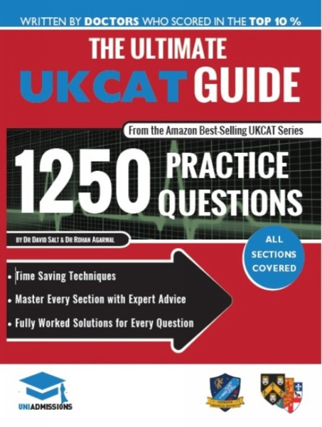 The Ultimate Ukcat Guide: 1250 Practice Questions: Fully Worked Solutions, Time Saving Techniques, Score Boosting Strategies, Includes New Decision Making Section, Uniadmissions