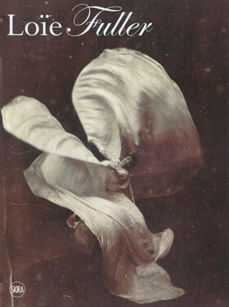 Body Stages: The Metamorphosis Of Loie Fuller
