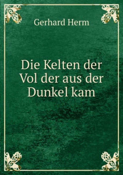 Die Kelten Der Vol Der Aus Der Dunkel Kam