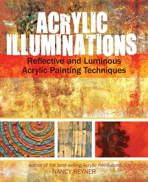 Acrylic Illuminations: Reflective And Luminous Acrylic Painting Techniques