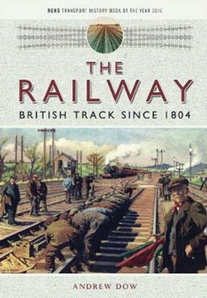 The Railway - British Track Since 1804