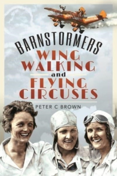 Barnstormers, Wing-Walking And Flying Circuses