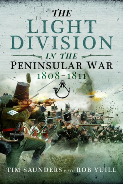 The Light Division In The Peninsular War, 1808-1811