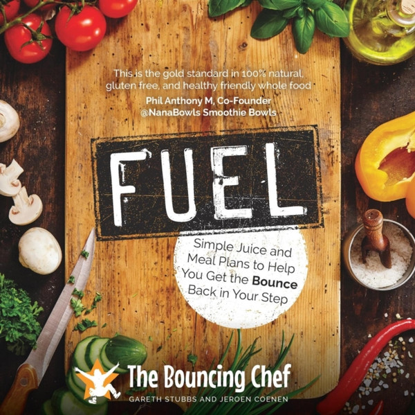 Fuel: Simple Juice And Meal Plans To Help You Get The Bounce Back In Your Step