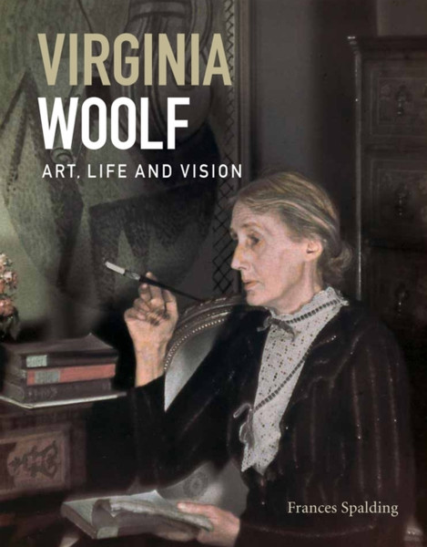 Virginia Woolf: Art, Life And Vision