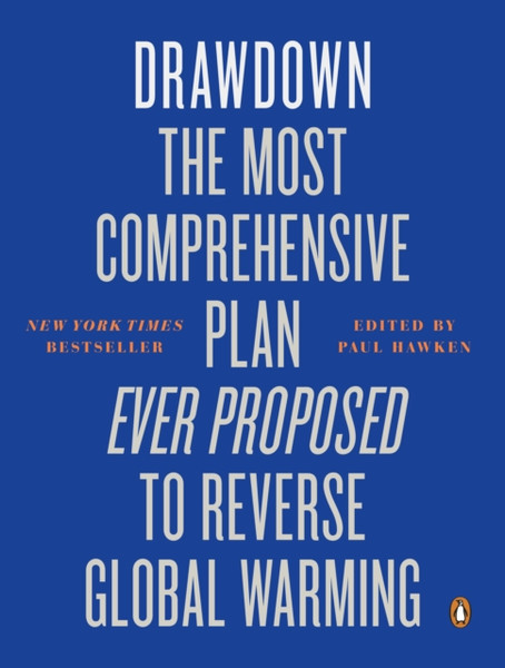 Drawdown: The Most Comprehensive Plan Ever Proposed To Reverse Global Warming