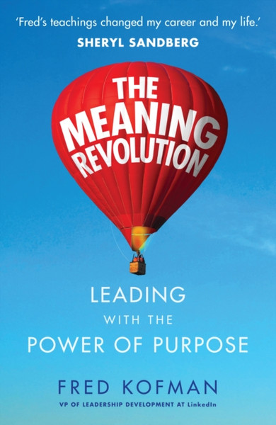 The Meaning Revolution: Leading With The Power Of Purpose