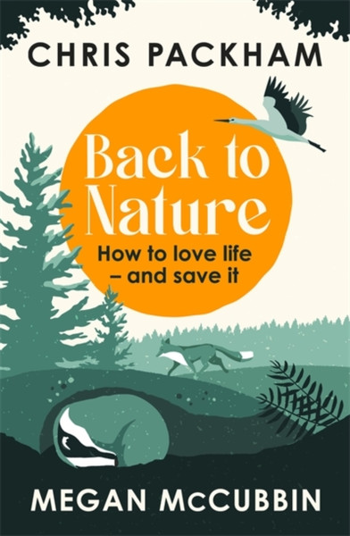 Back To Nature: How To Love Life - And Save It - 9781529350395