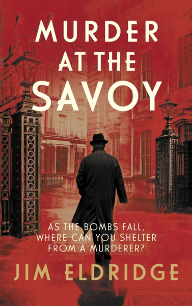 Murder At The Savoy: The High Society Wartime Whodunnit - 9780749027063