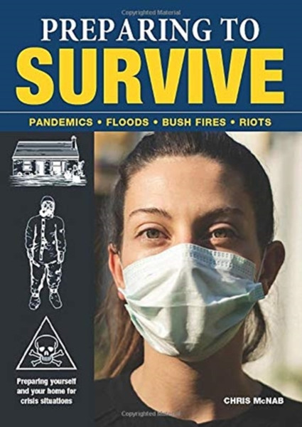 Preparing To Survive: Pandemics - Fires - Bush Fires - Riots