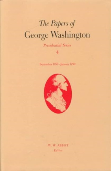 The Papers Of George Washington Presidential Series, V.4;Presidential Series, V.4