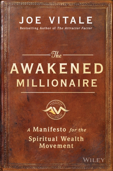 The Awakened Millionaire: A Manifesto For The Spiritual Wealth Movement