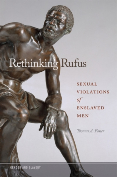 Rethinking Rufus: Sexual Violations Of Enslaved Men