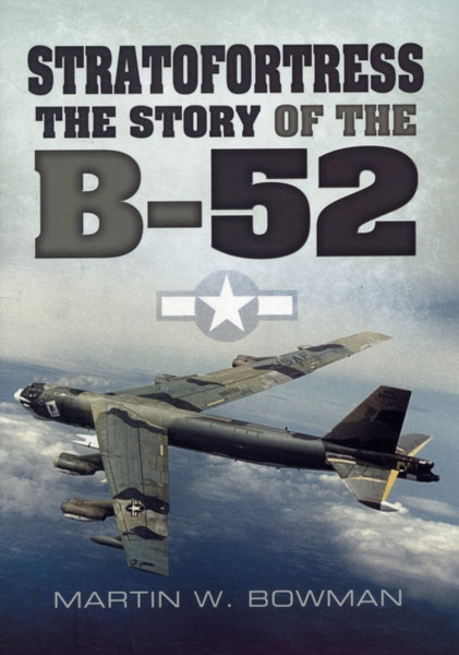 Stratofortress: The Story Of The B-52