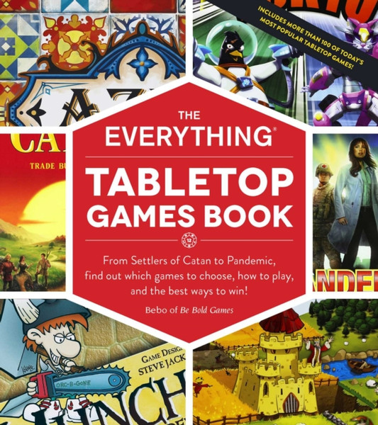 The Everything Tabletop Games Book: From Settlers Of Catan To Pandemic, Find Out Which Games To Choose, How To Play, And The Best Ways To Win!