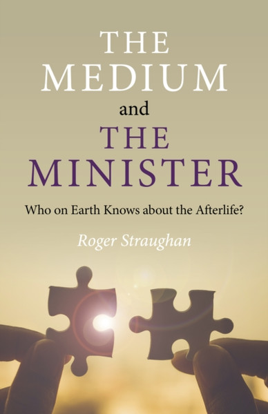 Medium And The Minister, The - Who On Earth Knows About The Afterlife?