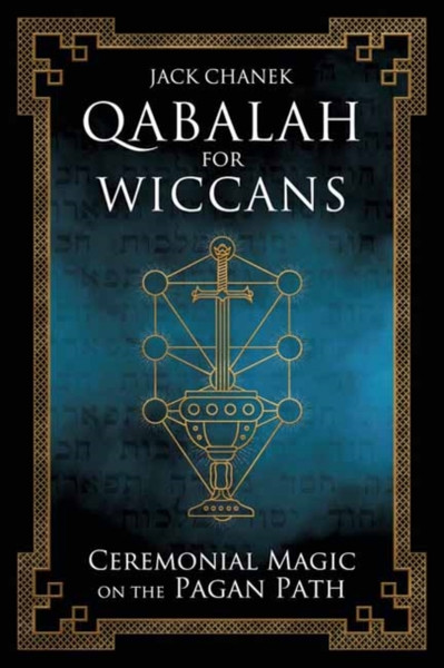 Qabalah For Wiccans: Ceremonial Magic On The Pagan Path