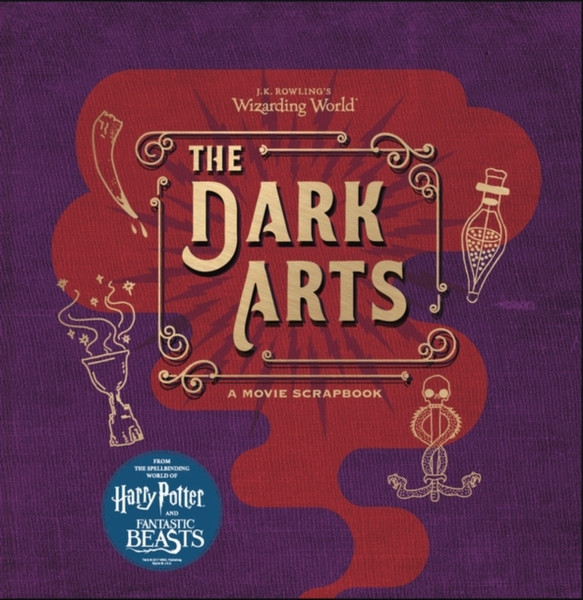 J.K. Rowling'S Wizarding World - The Dark Arts: A Movie Scrapbook