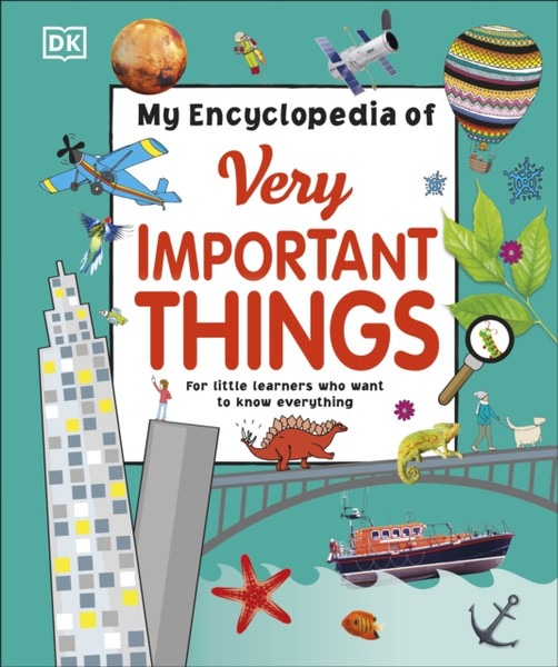 My Encyclopedia Of Very Important Things: For Little Learners Who Want To Know Everything