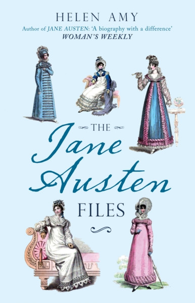 The Jane Austen Files: A Complete Anthology Of Letters & Family Recollections