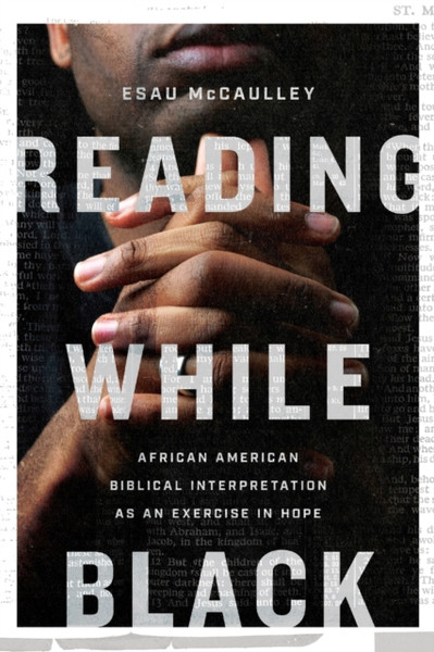 Reading While Black: African American Biblical Interpretation As An Exercise In Hope