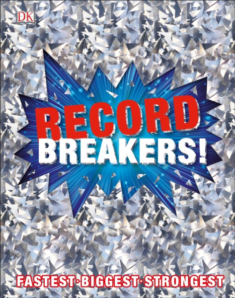Record Breakers!: More Than 500 Fantastic Feats