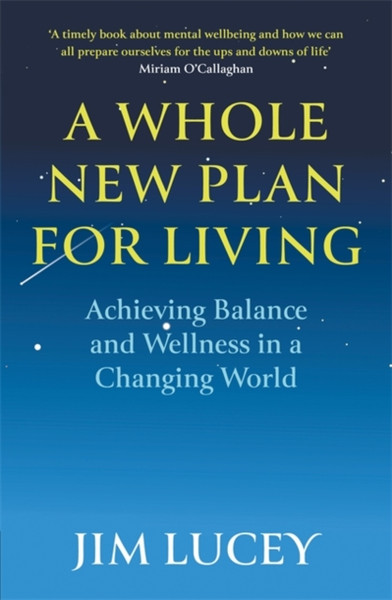 A Whole New Plan For Living: Achieving Balance And Wellness In A Changing World - 9781529345650