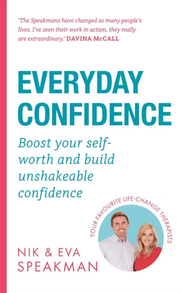 Everyday Confidence: Boost Your Self-Worth And Build Unshakeable Confidence