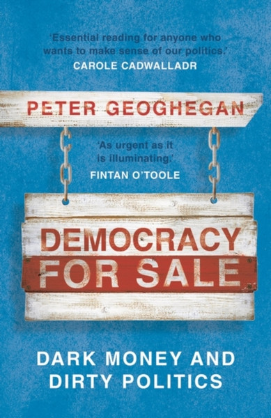 Democracy For Sale: Dark Money And Dirty Politics - 9781789546033