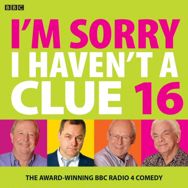 I'M Sorry I Haven'T A Clue 16: The Award Winning Bbc Radio 4 Comedy