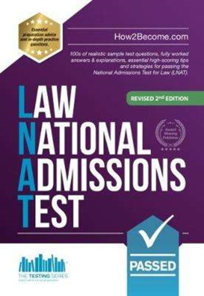 How To Pass The Law National Admissions Test (Lnat): 100S Of Realistic Sample Test Questions, Fully Worked Answers & Explanations, Essential High-Scoring Tips And Strategies For Passing The National Admissions Test For Law (Lnat).