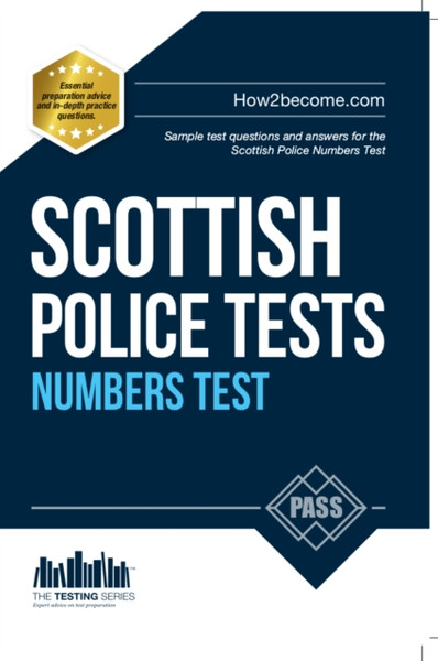 Scottish Police Numbers Tests: Standard Entrance Test (Set) Sample Test Questions And Answers For The Scottish Police Numbers Test