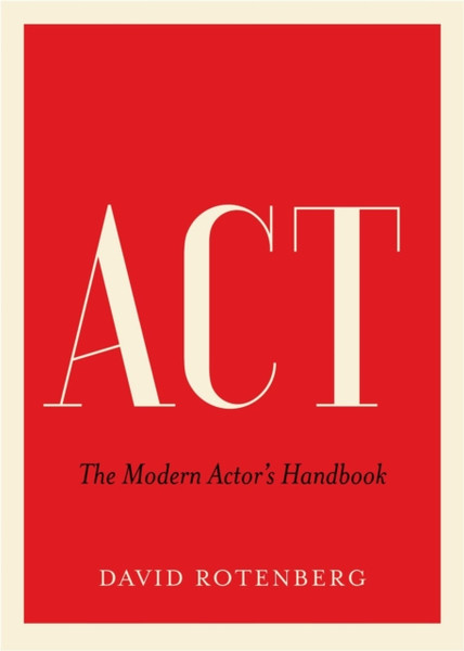 Act: The Modern Actor'S Handbook