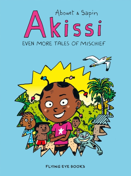 Akissi: Even More Tales Of Mischief