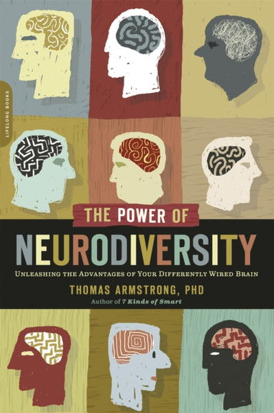 The Power Of Neurodiversity: Unleashing The Advantages Of Your Differently Wired Brain (Published In Hardcover As Neurodiversity)