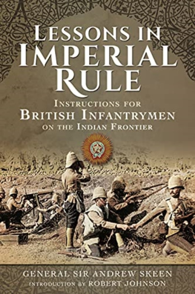 Lessons In Imperial Rule: Instructions For British Infantrymen On The Indian Frontier