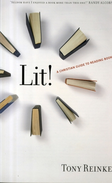Lit!: A Christian Guide To Reading Books